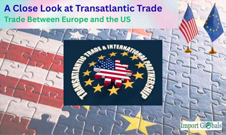 A Close Look at Transatlantic Trade: Trade Between Europe and the US
